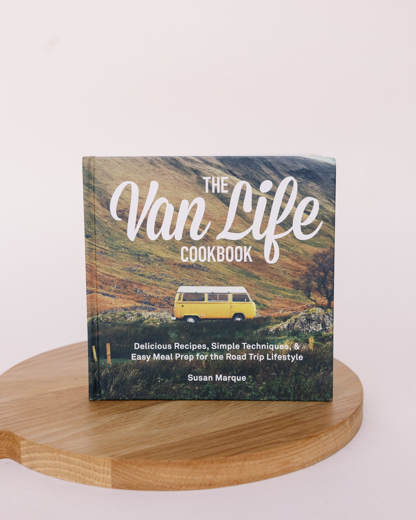 The Van Life CookBook-Delicious recipes, Simple Techniques, and Easy Meal Prep for the Road Trip Lifestyle